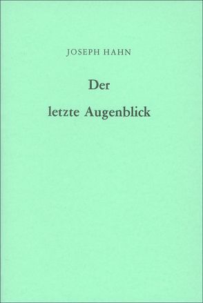 Der letzte Augenblick von Hahn,  Joseph