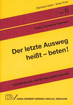 Der letzte Ausweg heisst – beten! von Abeln,  Reinhard, Kner,  Anton, Linke,  Eberhard