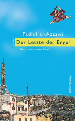 Der Letzte der Engel von al-Azzawi,  Fadhil, Bender,  Larissa