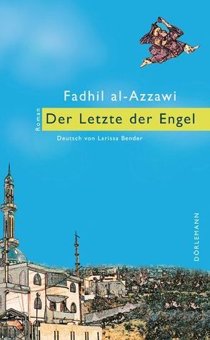 Der Letzte der Engel von Azzawi,  Fadhil Al-, Bender,  Larissa