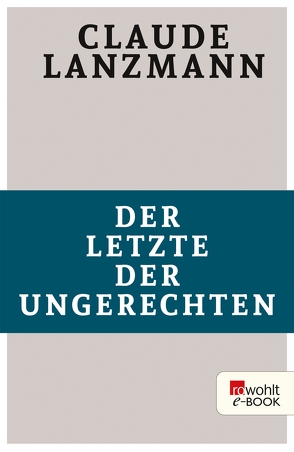 Der Letzte der Ungerechten von Lanzmann,  Claude