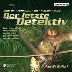 Der letzte Detektiv – Safari von Anselm,  Karin, Büttner,  Wolfgang, Duval,  Frank, Köser,  Michael, Lindert,  Christoph, Primus,  Bodo, Schmidt,  Heiner, Wichmann,  Joachim