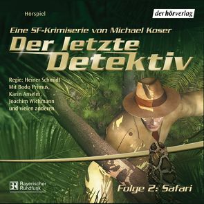 Der letzte Detektiv – Safari von Anselm,  Karin, Büttner,  Wolfgang, Duval,  Frank, Köser,  Michael, Lindert,  Christoph, Primus,  Bodo, Schmidt,  Heiner, Wichmann,  Joachim