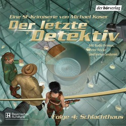 Der letzte Detektiv – Schlachthaus von Anselm,  Karin, Duval,  Frank, Köser,  Michael, Primus,  Bodo, Schmidt,  Heiner, Wichmann,  Joachim