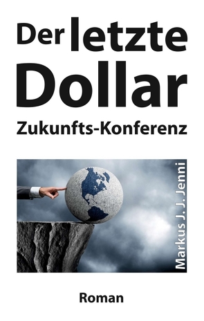 Der letzte Dollar von Jenni,  Markus J. J.