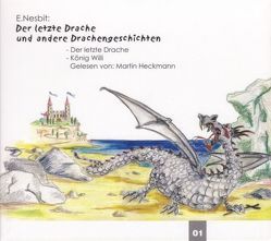 Der letzte Drache von Heckmann,  Martin, Körber,  Thomas, Nesbit,  Edith, Schönfeld,  Sybil, Teutsch,  Barbara, Wiesener,  E