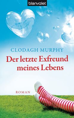 Der letzte Exfreund meines Lebens von Hege,  Uta, Murphy,  Clodagh