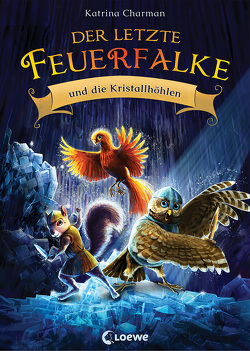 Der letzte Feuerfalke und die Kristallhöhlen (Band 2) von Charman,  Katrina, Mende,  Klaus, Norton,  Jeremy, Tandetzke,  Sabine