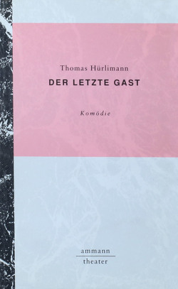 Der letzte Gast von Hürlimann,  Thomas