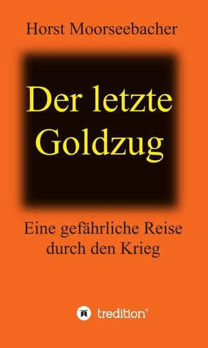 Der letzte Goldzug von Moorseebacher,  Horst