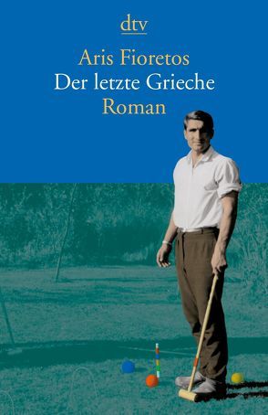 Der letzte Grieche von Berf,  Paul, Fioretos,  Aris