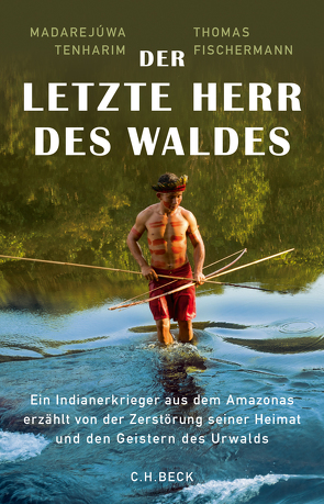 Der letzte Herr des Waldes von Fischermann,  Thomas, Tenharim,  Madarejúwa