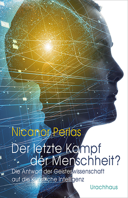 Der letzte Kampf der Menschheit? von Lorenz,  Sebastian, Perlas,  Nicanor