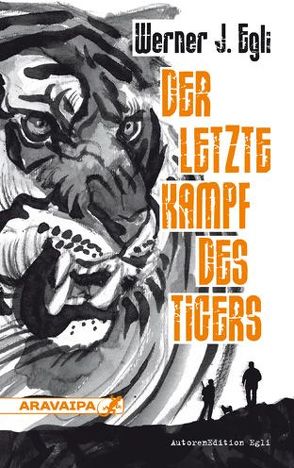 Der letzte Kampf des Tigers von Egli,  Werner J.