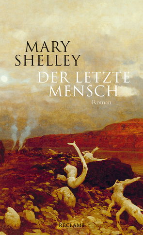 Der letzte Mensch von Dath,  Dietmar, Philippi,  Irina, Rohleder,  Rebekka, Shelley,  Mary