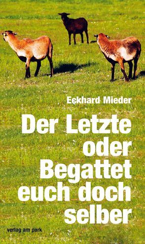 Der Letzte oder Begattet euch doch selber von Mieder,  Eckhard