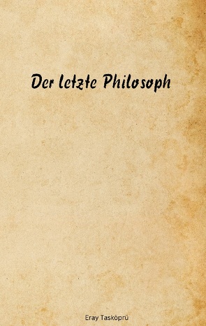 Der letzte Philosoph von Tasköprü,  Eray