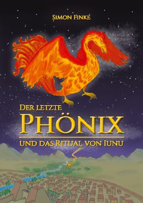 Der letzte Phönix und das Ritual von Iunu von Finke,  Simon