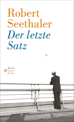 Der letzte Satz von Seethaler,  Robert