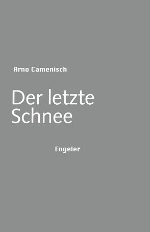 Der letzte Schnee von Camenisch,  Arno