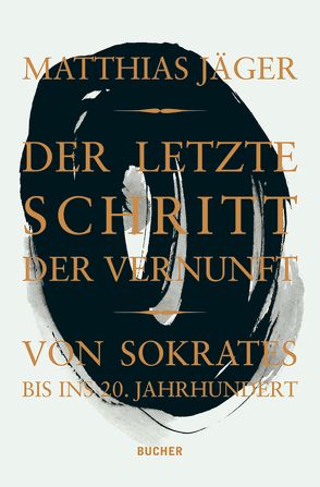 Der letzte Schritt der Vernunft von Jäger,  Matthias