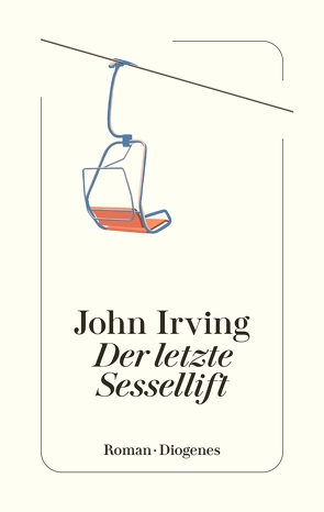 Der letzte Sessellift von Irving,  John, Kroll,  Anna-Nina, Torberg,  Peter