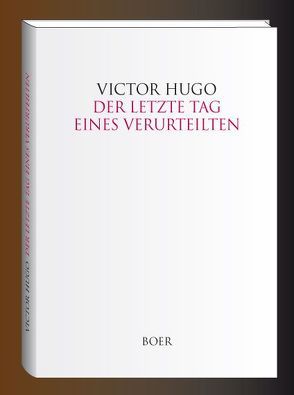 Der letzte Tag eines Verurteilten von Hugo,  Victor