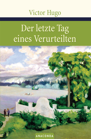 Der letzte Tag eines Verurteilten von Hugo,  Victor