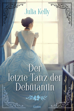 Der letzte Tanz der Debütantin von Kelly,  Julia, Röhl,  Barbara