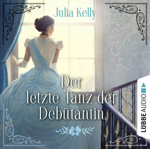 Der letzte Tanz der Debütantin von Kelly,  Julia, Röhl,  Barbara