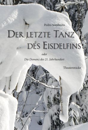 Der letzte Tanz des Eisdelfins von Sombrero,  Pedro