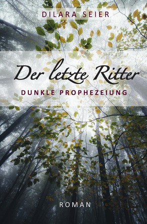 Der Letzte – Trilogie / Der letzte Ritter von Seier,  Dilara