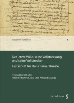 Der letzte Wille, seine Vollstreckung und seine Vollstrecker von Breitschmid,  Peter, Eitel,  Paul, Jungo,  Alexandra