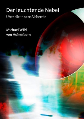 Der leuchtende Nebel von Wild von Hohenborn,  Michael