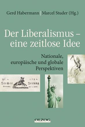 Der Liberalismus – eine zeitlose Idee von Habermann,  Gerd, Studer,  Marcel