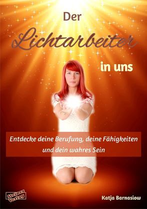 Der Lichtarbeiter in uns von Barnasiow,  Katja