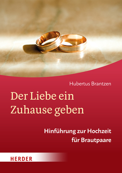 Der Liebe ein Zuhause geben von Brantzen,  Hubertus