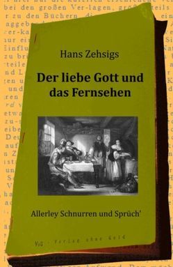 Der liebe Gott und das Fernsehen von Zehsigs,  Hans