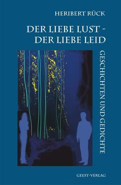 Der Liebe Lust – Der Liebe Leid von Rück,  Heribert