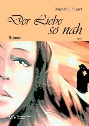 Der Liebe so nah – Teil 1 von Fugger,  Dagmar