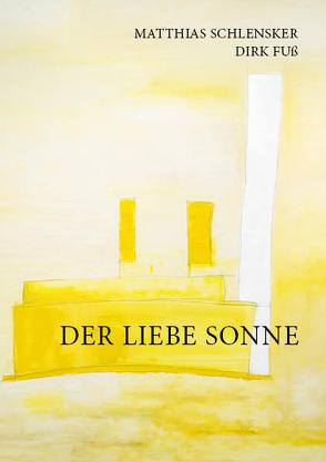 Der Liebe Sonne von Fuß,  Dirk, Schlensker,  Matthias