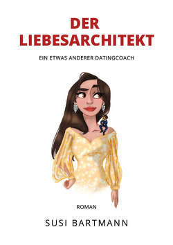 Der Liebesarchitekt von Bartmann,  Susi