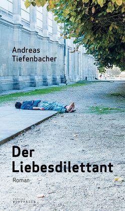 Der Liebesdilettant von Tiefenbacher,  Andreas