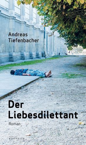 Der Liebesdilettant von Tiefenbacher,  Andreas