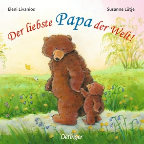 Der liebste Papa der Welt! von Livanios,  Eleni, Lütje,  Susanne