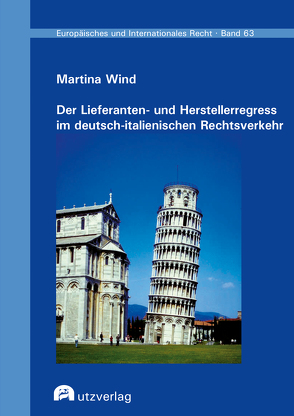 Der Lieferanten- und Herstellerregress im deutsch-italienischen Rechtsverkehr von Wind,  Martina