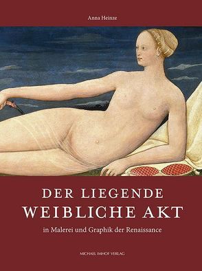 Der liegende weibliche Akt in Malerei und Graphik der Renaissance von Heinze,  Anna