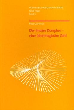 Der lineare Komplex – eine überimaginäre Zahl von Gschwind,  Peter