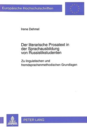 Der literarische Prosatext in der Sprachausbildung von Russistikstudenten von Dehmel,  Irene