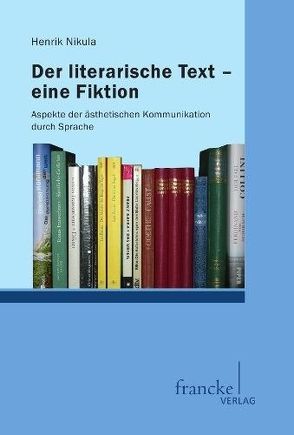 Der literarische Text – eine Fiktion von Nikula,  Henrik